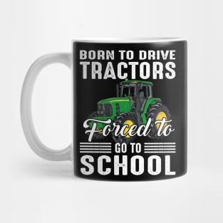 Born To Drive Tractors Forced To Go To School Mug